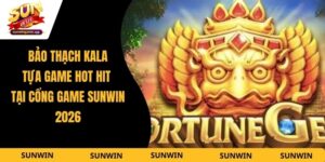 Bảo Thạch Kala - Tựa Game Hot Hit Tại Cổng Game Sunwin 2026