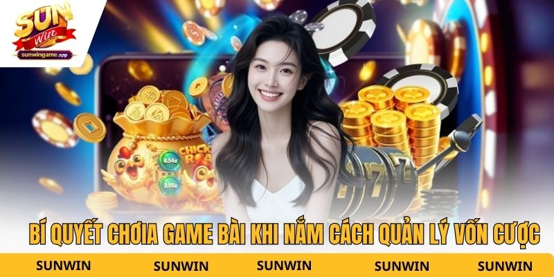 Bí quyết chơi game bài khi nắm cách quản lý vốn cược