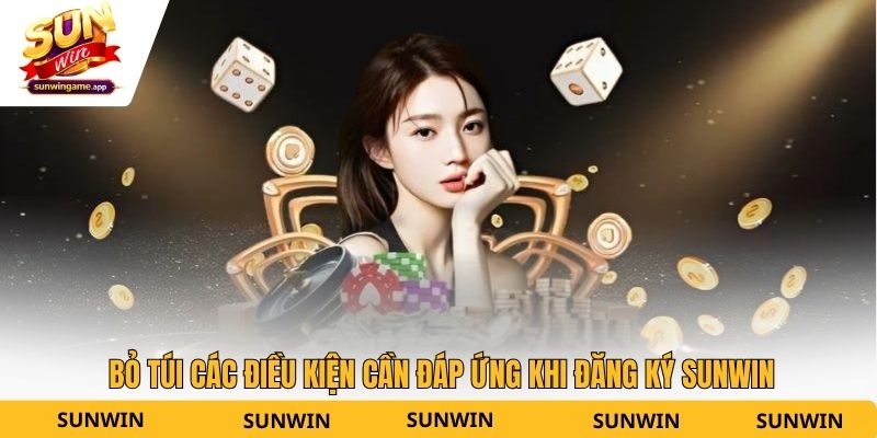 Bỏ túi các điều kiện cần đáp ứng khi đăng ký Sunwin