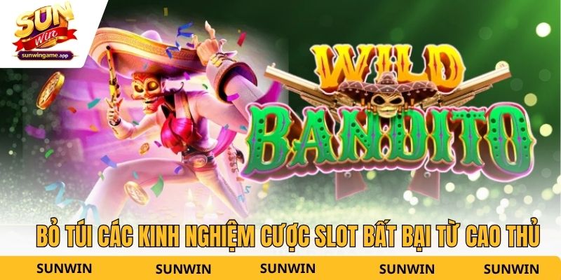 Bỏ túi các kinh nghiệm cược slot bất bại từ cao thủ