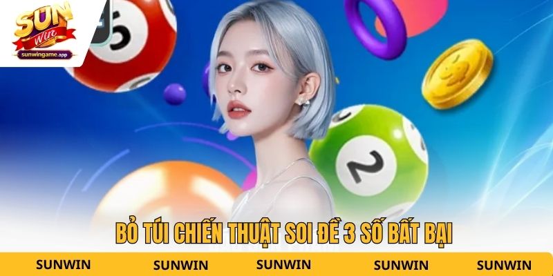 Bỏ túi chiến thuật soi đề 3 số bất bại