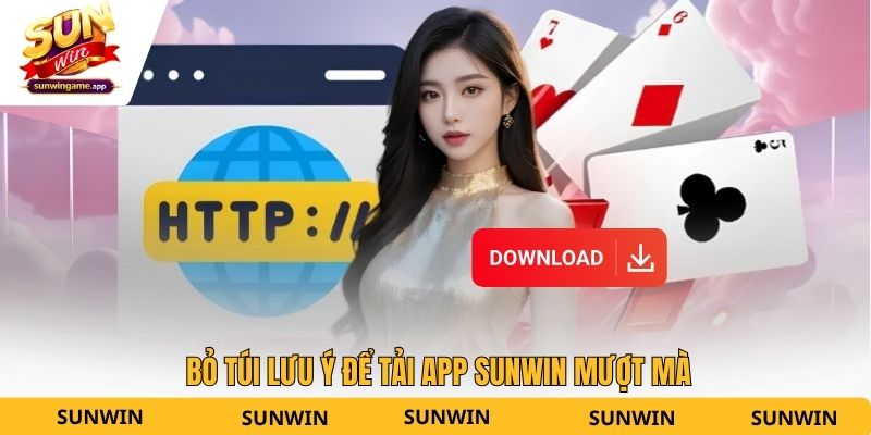 Bỏ túi lưu ý để tải app Sunwin mượt mà
