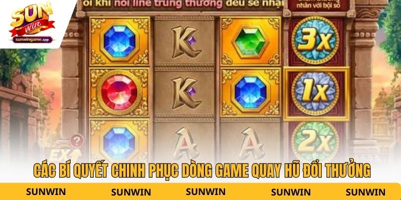Các bí quyết chinh phục dòng game quay hũ đổi thưởng