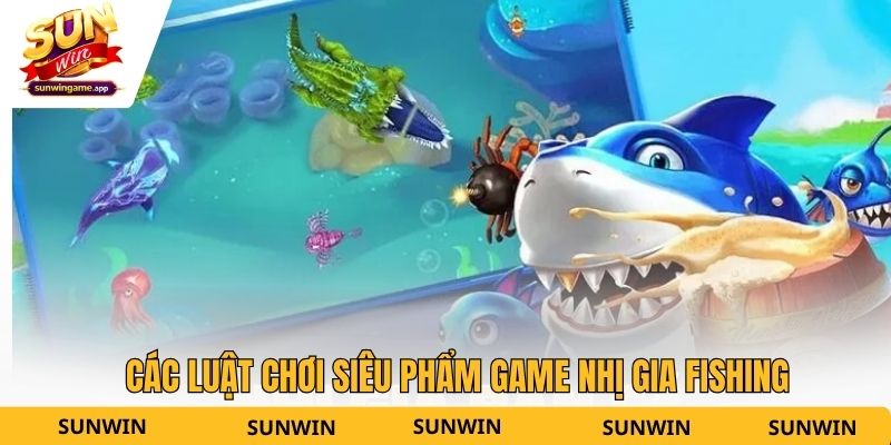 Các luật chơi siêu phẩm game nhị gia Fishing