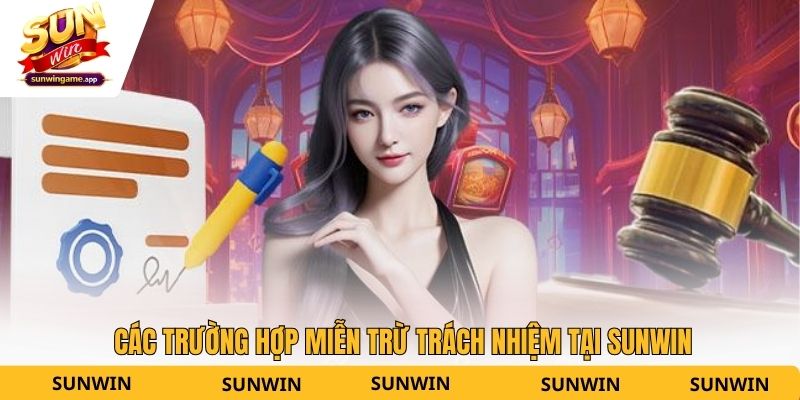 Các trường hợp miễn trừ trách nhiệm tại Sunwin