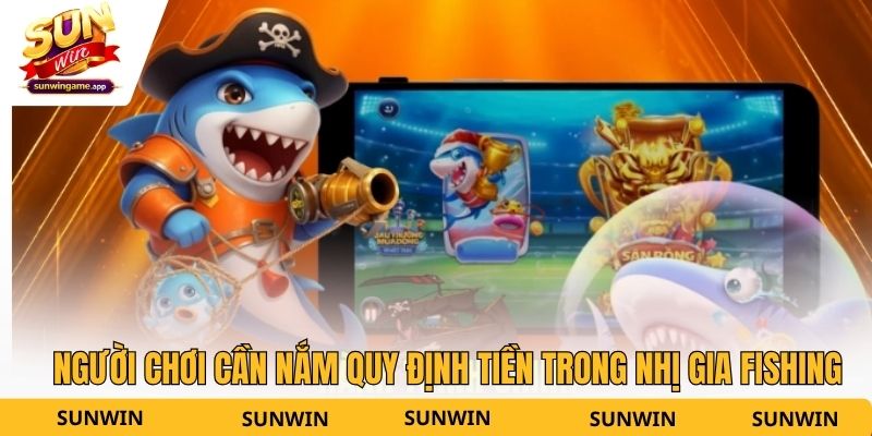 Người chơi cần nắm quy định tiền trong nhị gia Fishing