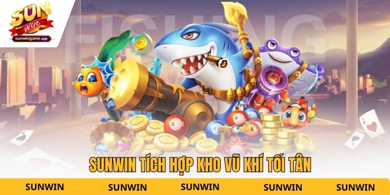 Sunwin tích hợp kho vũ khí tối tân