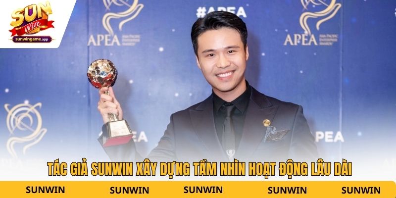 Tác giả Sunwin xây dựng tầm nhìn hoạt động lâu dài