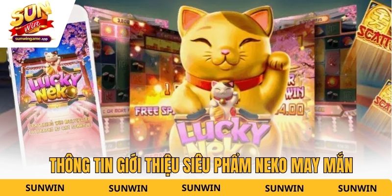 Thông tin giới thiệu siêu phẩm Neko May Mắn