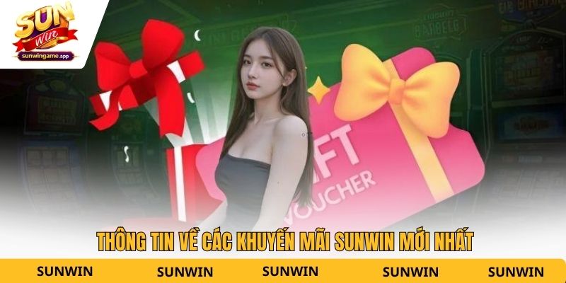 Thông tin về các khuyến mãi Sunwin mới nhất