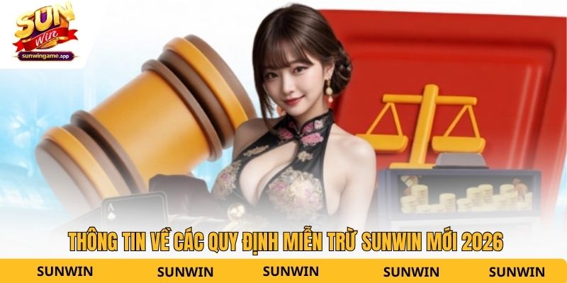 Thông tin về các quy định miễn trừ Sunwin mới 2026
