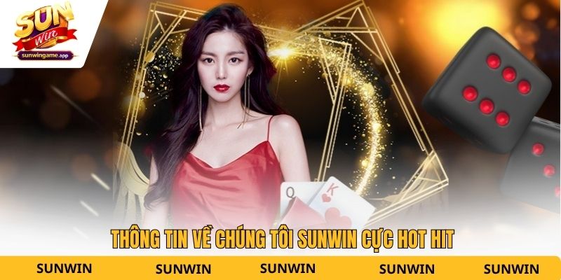 Thông tin về chúng tôi Sunwin cực hot hit