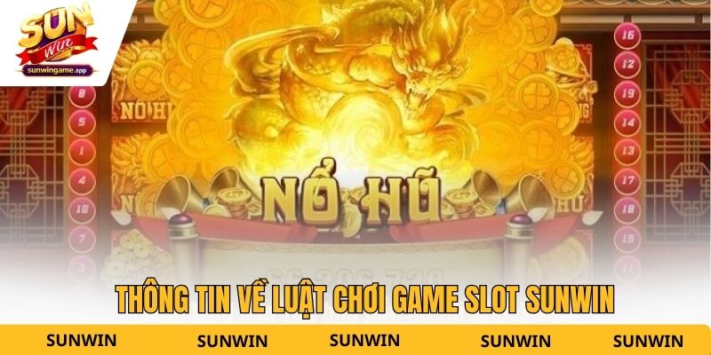 Thông tin về luật chơi game slot Sunwin