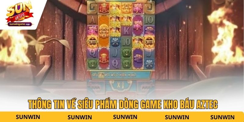 Thông tin về siêu phẩm dòng game kho báu Aztec